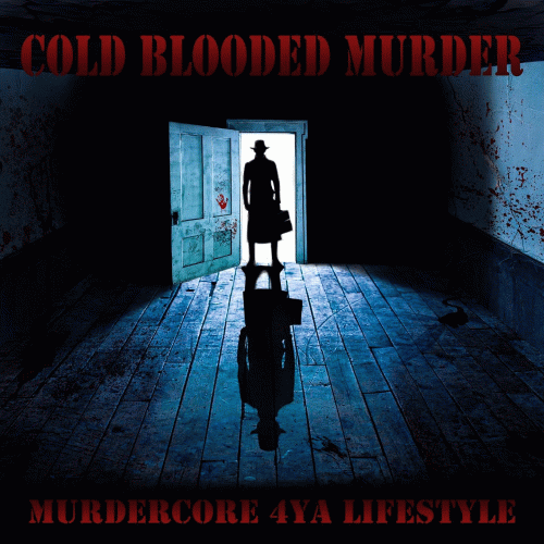 Cold Blooded Murder : Murdercore 4Ya Lifestyle
